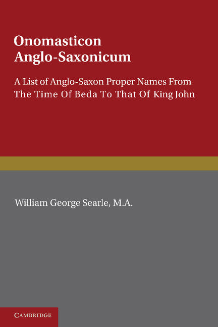 Onomasticon Anglo-Saxonicum; A List of Anglo-Saxon Proper Names from the Time of Beda to that of King John (Paperback / softback) 9781107608641