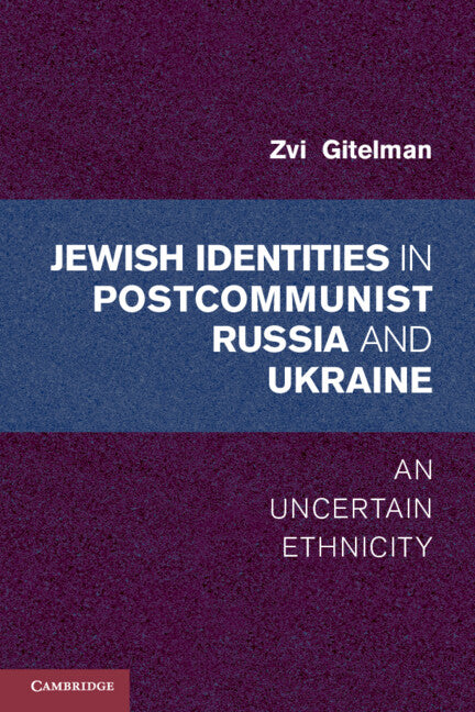 Jewish Identities in Postcommunist Russia and Ukraine; An Uncertain Ethnicity (Paperback / softback) 9781107608733