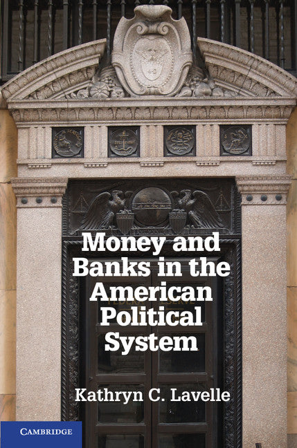 Money and Banks in the American Political System (Paperback / softback) 9781107609167