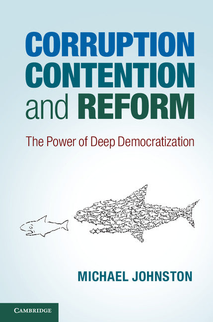 Corruption, Contention, and Reform; The Power of Deep Democratization (Paperback / softback) 9781107610064