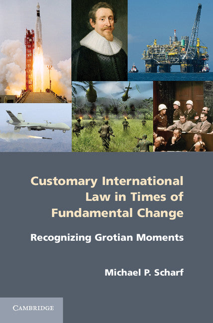 Customary International Law in Times of Fundamental Change; Recognizing Grotian Moments (Paperback / softback) 9781107610323