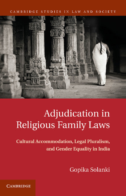 Adjudication in Religious Family Laws; Cultural Accommodation, Legal Pluralism, and Gender Equality in India (Paperback / softback) 9781107610590