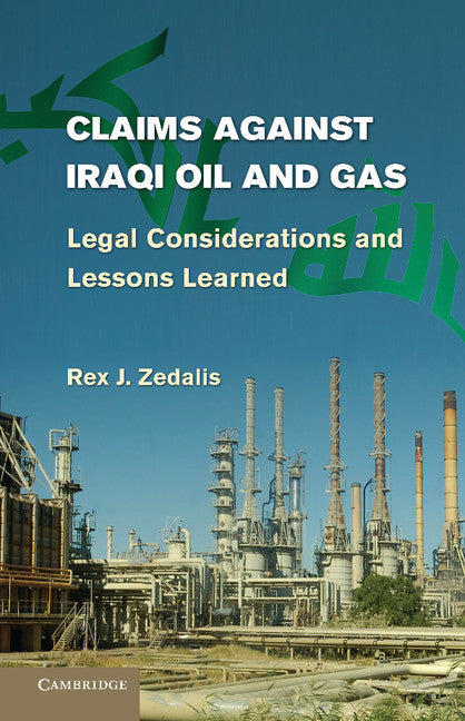 Claims against Iraqi Oil and Gas; Legal Considerations and Lessons Learned (Paperback / softback) 9781107610644