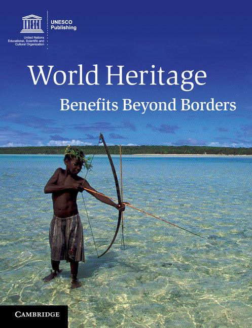 World Heritage; Benefits Beyond Borders (Paperback / softback) 9781107610750