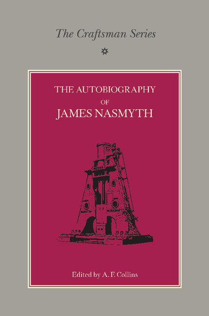 The Craftsman Series: The Autobiography of James Nasmyth (Paperback / softback) 9781107610910