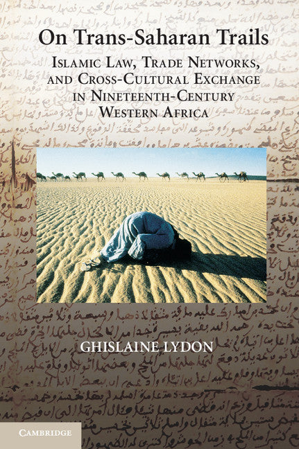 On Trans-Saharan Trails; Islamic Law, Trade Networks, and Cross-Cultural Exchange in Nineteenth-Century Western Africa (Paperback / softback) 9781107611788