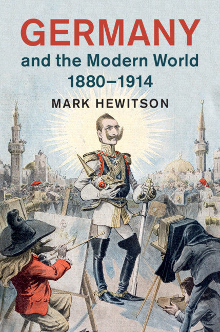 Germany and the Modern World, 1880–1914 (Paperback / softback) 9781107611993