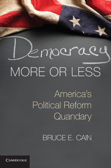 Democracy More or Less; America's Political Reform Quandary (Paperback / softback) 9781107612266