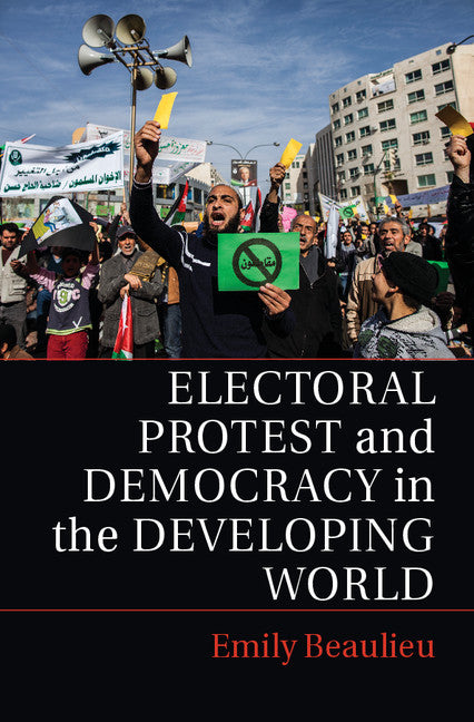 Electoral Protest and Democracy in the Developing World (Paperback / softback) 9781107612273