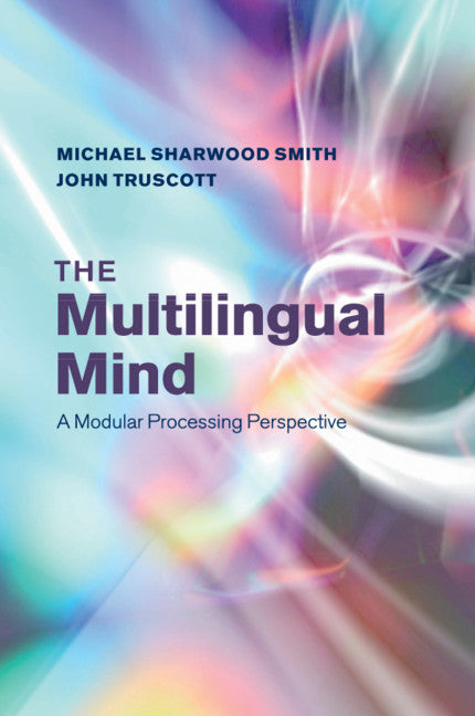 The Multilingual Mind; A Modular Processing Perspective (Paperback / softback) 9781107612457