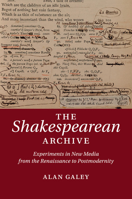 The Shakespearean Archive; Experiments in New Media from the Renaissance to Postmodernity (Paperback / softback) 9781107612983