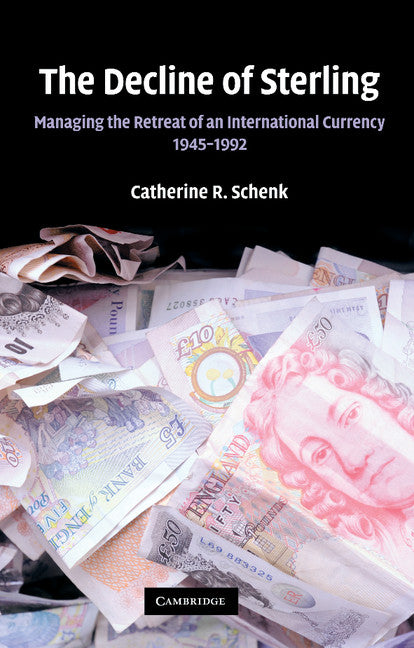 The Decline of Sterling; Managing the Retreat of an International Currency, 1945–1992 (Paperback / softback) 9781107612990