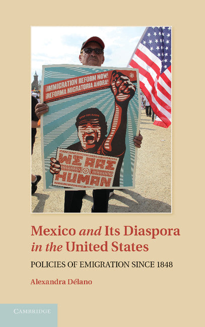 Mexico and its Diaspora in the United States; Policies of Emigration since 1848 (Paperback / softback) 9781107613133