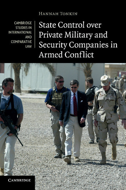 State Control over Private Military and Security Companies in Armed Conflict (Paperback / softback) 9781107613140