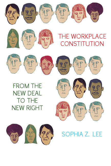 The Workplace Constitution from the New Deal to the New Right (Paperback / softback) 9781107613218