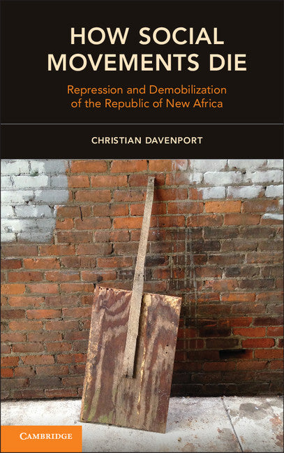 How Social Movements Die; Repression and Demobilization of the Republic of New Africa (Paperback / softback) 9781107613874