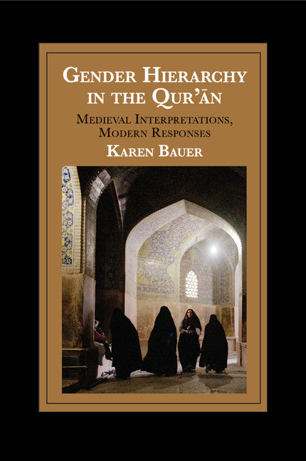 Gender Hierarchy in the Qur'an; Medieval Interpretations, Modern Responses (Paperback / softback) 9781107613935