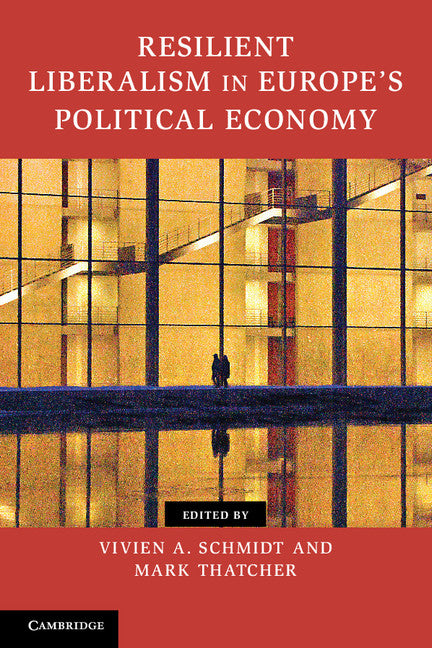 Resilient Liberalism in Europe's Political Economy (Paperback / softback) 9781107613973