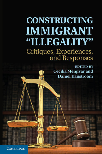 Constructing Immigrant 'Illegality'; Critiques, Experiences, and Responses (Paperback / softback) 9781107614246