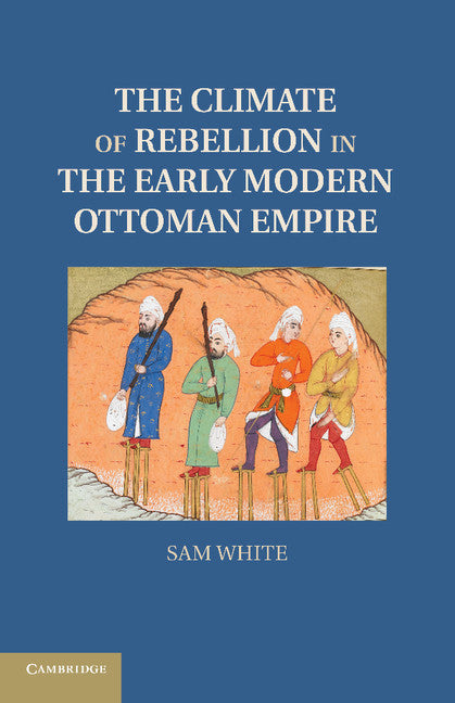 The Climate of Rebellion in the Early Modern Ottoman Empire (Paperback / softback) 9781107614307