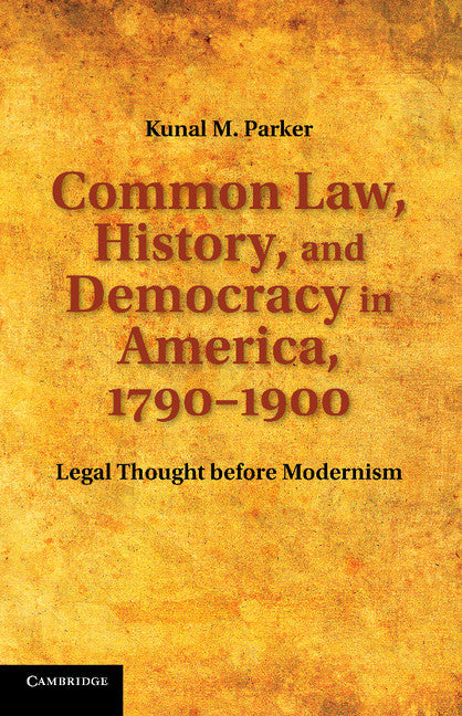 Common Law, History, and Democracy in America, 1790–1900; Legal Thought before Modernism (Paperback / softback) 9781107614352