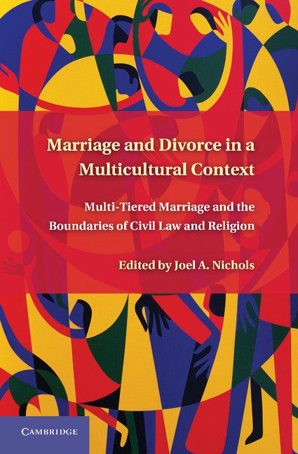 Marriage and Divorce in a Multi-Cultural Context; Multi-Tiered Marriage and the Boundaries of Civil Law and Religion (Paperback / softback) 9781107614369