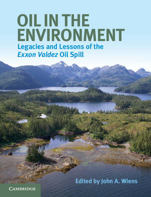 Oil in the Environment; Legacies and Lessons of the Exxon Valdez Oil Spill (Paperback / softback) 9781107614697