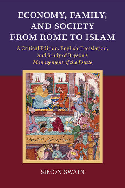 Economy, Family, and Society from Rome to Islam; A Critical Edition, English Translation, and Study of Bryson's Management of the Estate (Paperback / softback) 9781107615137