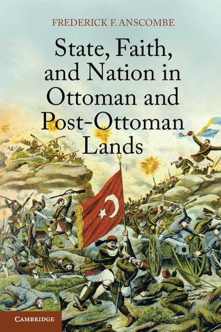 State, Faith, and Nation in Ottoman and Post-Ottoman Lands (Paperback / softback) 9781107615236