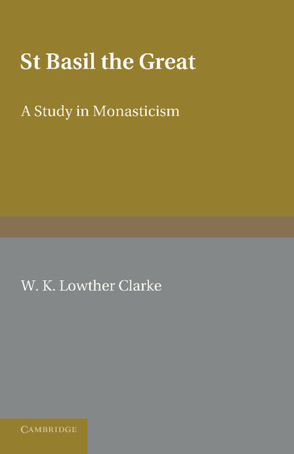 St Basil the Great; A Study in Monasticism (Paperback / softback) 9781107615694