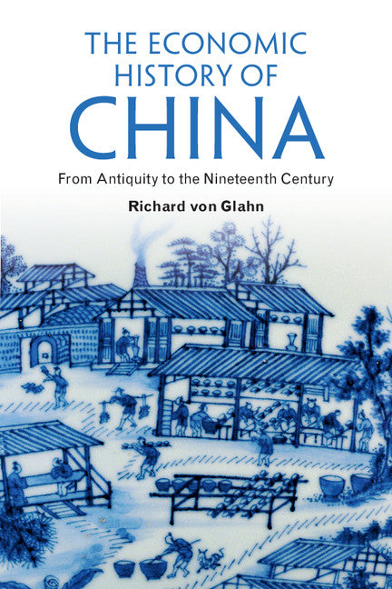 The Economic History of China; From Antiquity to the Nineteenth Century (Paperback / softback) 9781107615700