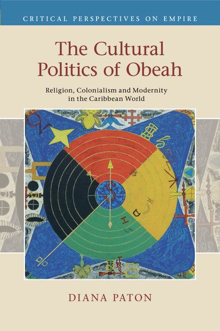 The Cultural Politics of Obeah; Religion, Colonialism and Modernity in the Caribbean World (Paperback / softback) 9781107615991