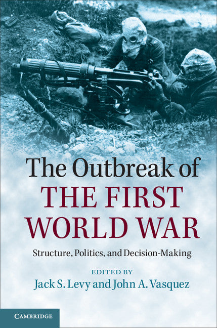 The Outbreak of the First World War; Structure, Politics, and Decision-Making (Paperback / softback) 9781107616028