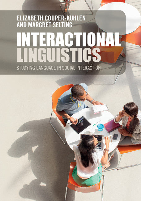 Interactional Linguistics; Studying Language in Social Interaction (Paperback / softback) 9781107616035
