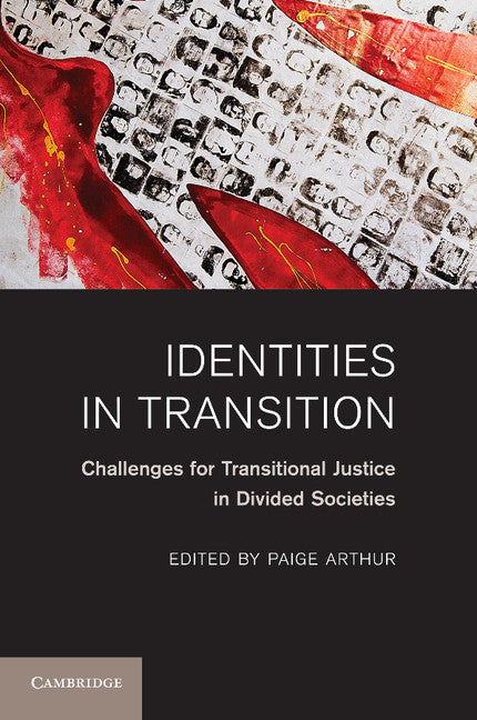 Identities in Transition; Challenges for Transitional Justice in Divided Societies (Paperback / softback) 9781107616202