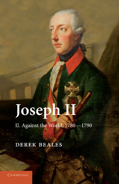 Joseph II: Volume 2, Against the World, 1780–1790 (Paperback / softback) 9781107616264