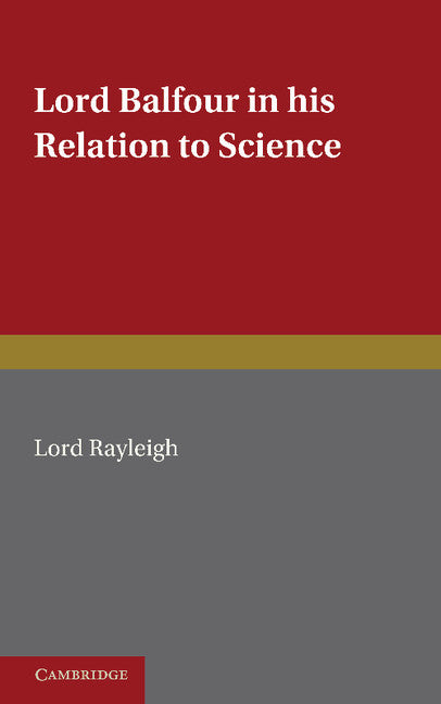 Lord Balfour and his Relation to Science (Paperback / softback) 9781107616448