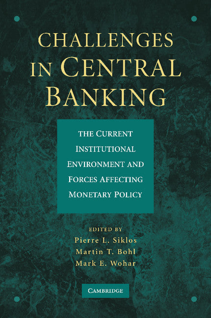 Challenges in Central Banking; The Current Institutional Environment and Forces Affecting Monetary Policy (Paperback / softback) 9781107616493