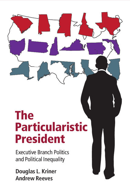 The Particularistic President; Executive Branch Politics and Political Inequality (Paperback / softback) 9781107616813