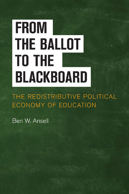 From the Ballot to the Blackboard; The Redistributive Political Economy of Education (Paperback / softback) 9781107616998