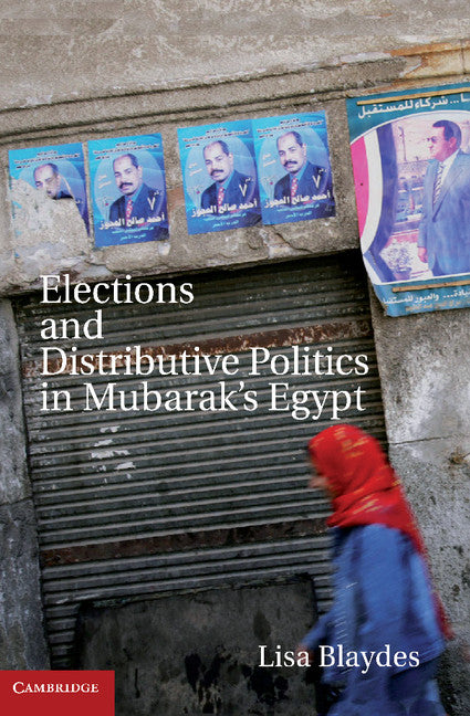 Elections and Distributive Politics in Mubarak’s Egypt (Paperback / softback) 9781107617018