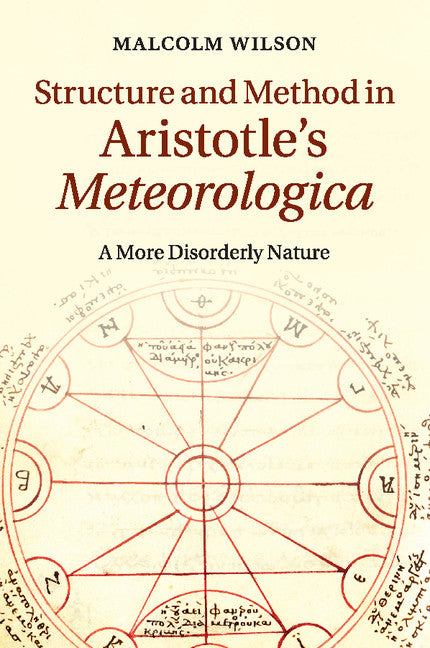 Structure and Method in Aristotle's Meteorologica; A More Disorderly Nature (Paperback / softback) 9781107617254