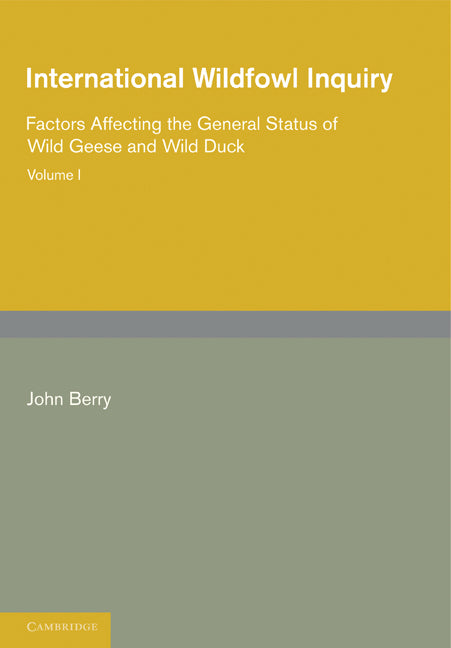 International Wildfowl Inquiry: Volume 1, Factors Affecting the General Status of Wild Geese and Wild Duck (Paperback / softback) 9781107617483