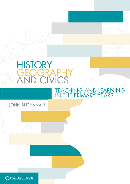 History, Geography and Civics; Teaching and Learning in the Primary Years (Paperback / softback) 9781107617735