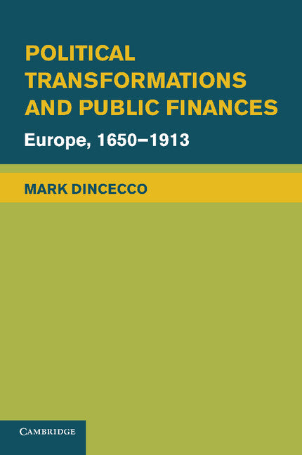 Political Transformations and Public Finances; Europe, 1650–1913 (Paperback / softback) 9781107617759