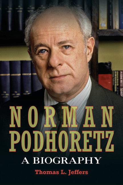 Norman Podhoretz; A Biography (Paperback / softback) 9781107617872