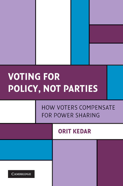 Voting for Policy, Not Parties; How Voters Compensate for Power Sharing (Paperback / softback) 9781107617919