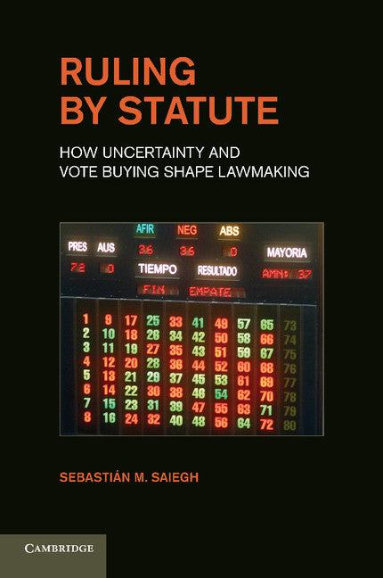Ruling by Statute; How Uncertainty and Vote Buying Shape Lawmaking (Paperback / softback) 9781107618008