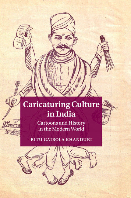 Caricaturing Culture in India; Cartoons and History in the Modern World (Paperback / softback) 9781107618572