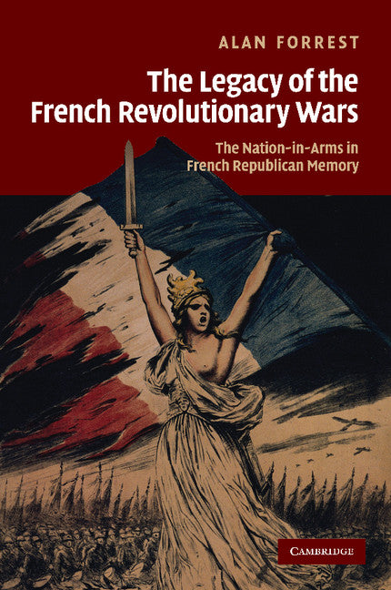 The Legacy of the French Revolutionary Wars; The Nation-in-Arms in French Republican Memory (Paperback / softback) 9781107618787